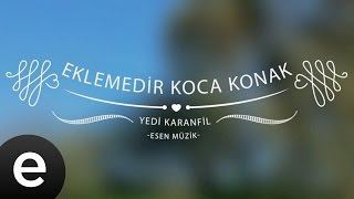 Eklemedir Koca Konak Yedi Karanfil  Esen Müzik [upl. by Adyeren]