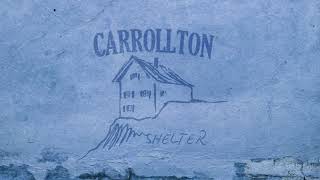 Carrollton  Shelter Audio Video [upl. by Ziza653]