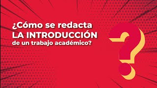 ¿Cómo se redacta la introducción de un trabajo académico [upl. by Aldwon]