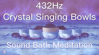 432Hz Crystal Singing Bowls Sound Bath  Relaxing Waves  Deep Healing Meditation Music [upl. by Allit]