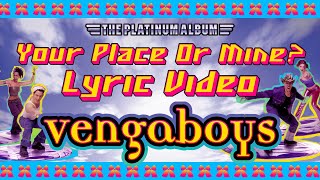 Vengaboys  Your Place Or Mine Lyric Video [upl. by Nyasuh835]