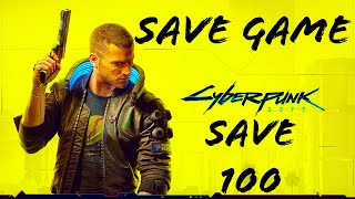 Cyberpunk 2077  save game  save 100  cyberpunk 2077 save game for pc [upl. by Niven]