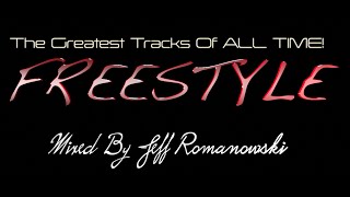 The Greatest FREESTYLE Records of ALL TIMEMixed By Jeff Romanowski 2020 [upl. by Ahl]