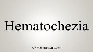 How To Say Hematochezia [upl. by Leamiba633]