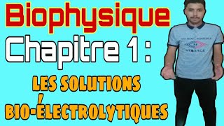 Biophysique chapitre 1 partie 2 les solutions bioélectrolytiques [upl. by Bard]