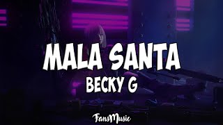 Becky G – MALA SANTA LetraLyrics [upl. by Anitaf64]