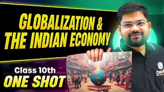 GLOBALIZATION AND THE INDIAN ECONOMY in 1 Shot Full Chapter Theory  PYQs  Class 10th Board CBSE [upl. by Rodoeht]