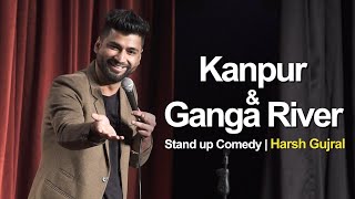 Kanpur amp River Ganga  Stand Up Comedy by Harsh Gujral [upl. by Thant]