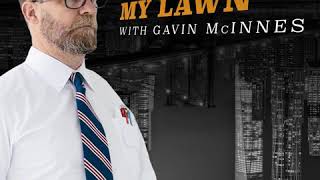 Gavin Mcinnes Get Off My Lawn  I like your new sunglasses [upl. by Suoivatnod926]