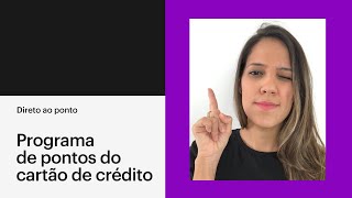 Como funciona um programa de pontos do cartão de crédito Vale a pena  Direto ao Ponto [upl. by Josephson]