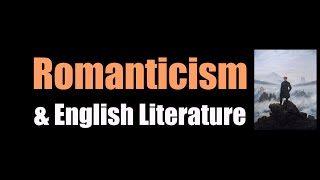 Romanticism amp English Literature [upl. by Ehsom485]