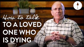 How to Talk to a Loved One Who is Dying  Pastor Don Riggs [upl. by Phedra]