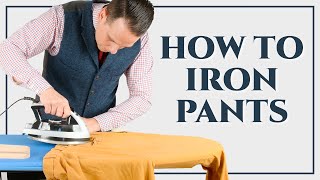 How To Iron Dress Pants Trousers Slacks Chinos  Ironing Series Part III  Gentlemans Gazette [upl. by Katherine]