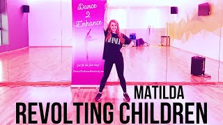 Matilda Revolting Children Dance Routine  Dance 2 Enhance Academy [upl. by Yrhcaz442]