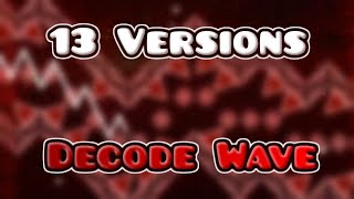 13 Versions of the DECODE Wave [upl. by Innej69]