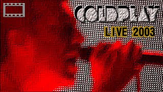 Coldplay  Live 2003  Full Concert 169 HQ [upl. by Carolee]