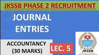 Lec 5  JOURNAL ENTRIES  JKSSB PHASE 2 RECRUITMENT  ACCOUNTANCY [upl. by Etnod485]