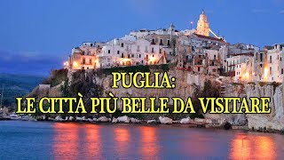 PUGLIA LE CITTA PIU BELLE DA VISITARE PARTE 1 [upl. by Edras346]