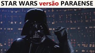 STAR WARS versão PARAENSE [upl. by Zoldi]