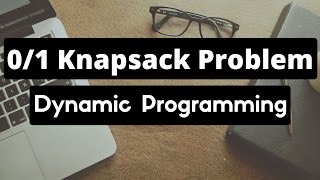 01 Knapsack problem Dynamic Programming [upl. by Aimahs750]