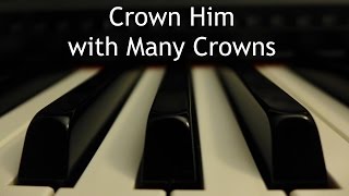 Crown Him with Many Crowns  piano instrumental hymn [upl. by Slater729]