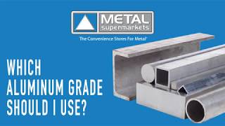 Which Aluminum Grade Should I Use  Metal Supermarkets [upl. by Feetal]