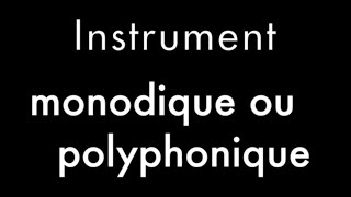 Instrument monodique ou polyphonique [upl. by Haroldson]