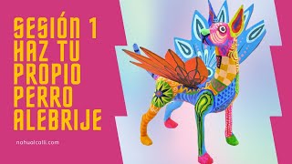 NUEVO CURSO APRENDE A HACER UN PERRITO ALEBRIJE SESIÓN 1 [upl. by Emelin]