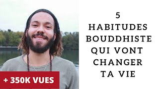 5 habitudes bouddhiste qui vont changer ta vie [upl. by Ahsito257]