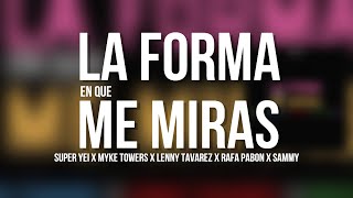 La Forma En Que Me Miras LETRA  Myke Towers Super Yei Lenny Tavarez Rafa Pabön Sammy [upl. by Nhoj487]