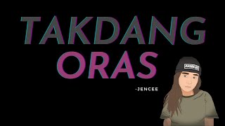 TAKDANG ORAS  JENCEE OFFICIAL LYRIC [upl. by Nyletac]