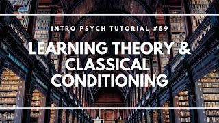 Learning Theory amp Classical Conditioning Intro Psych Tutorial 59 [upl. by Huntingdon]