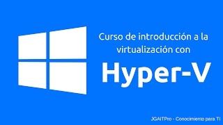 Curso de HyperV  Instalar HyperV en Windows 10 [upl. by Maretz]