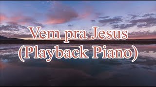 VEM PRA JESUS Playback Piano [upl. by Ilrebma]