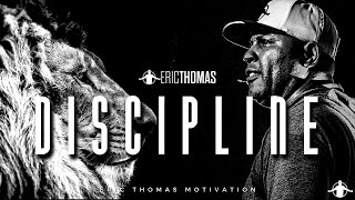 DISCIPLINE  Best Motivational Video Eric Thomas [upl. by Navek]