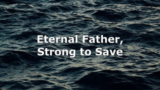 Eternal Father Strong to Save [upl. by Byron380]