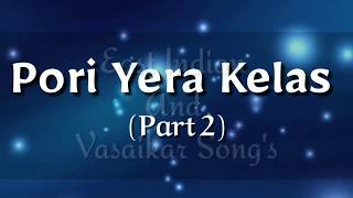 Pori Yera Kelas  Part 2  East Indian Songs [upl. by Tipton890]