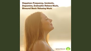 Happiness Frequency Serotonin Dopamine Endorphin Release Music Binaural Beats Relaxing Music [upl. by Elletnuahs]