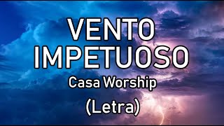 Vento impetuoso Letra  Casa Worship [upl. by Ycnay]