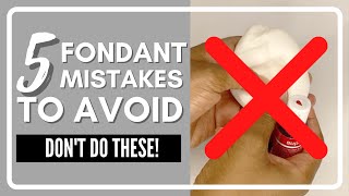 5 Fondant Mistakes to Avoid for Cake Decorating Beginners [upl. by Stuppy]