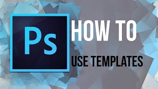 PHOTOSHOP How to use templates [upl. by Weisler]