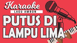 Karaoke Lagu Ambon  PUTUS DILAMPU LIMA  Doddie Latuharhary [upl. by Payson]