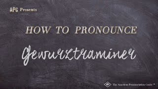 How to Pronounce Gewurztraminer [upl. by Hibbs]