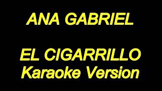 Ana Gabriel  El Cigarrillo Karaoke Lyrics NUEVO [upl. by Ylrae]