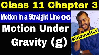 11 Chap 03 Kinematics 06  Motion Under Gravity  Motion in a Straight Line  Class 11  JEE [upl. by Mcgregor]