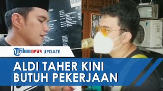 Sempat Sentil Deddy Corbuzier amp Dinar Candy Aldi Taher Kini Minta Pekerjaan Butuh Uang untuk Anak [upl. by Fredenburg]