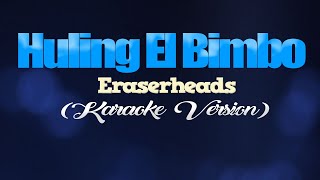 HULING EL BIMBO  Eraserheads KARAOKE VERSION [upl. by Thorrlow954]