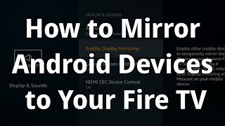 How to Mirror Your Android Display to Amazon Fire TV [upl. by Nnaj]