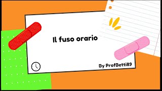 Il fuso orario  Prof Betti [upl. by Worrell]