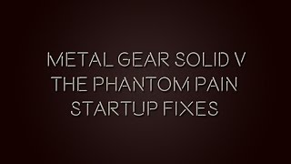 Metal Gear Solid V Nothing Happens Startup fixes [upl. by Sorrows293]